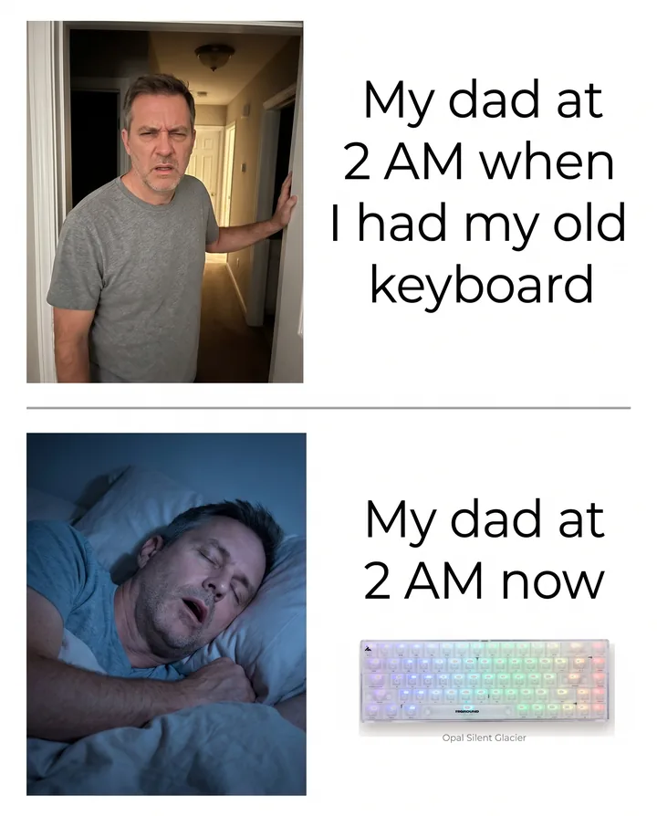 Spec ad for Higround as a two-panel meme. Top: an annoyed dad in a dark doorway, captioned my dad at 2 AM when I had my old keyboard. Bottom: the same dad asleep, captioned my dad at 2 AM now, with the Opal Silent Glacier keyboard.